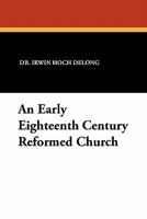 An Early Eighteenth Century Reformed Church 1434406113 Book Cover