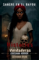 Sangre En El Bayou: Historias Verdaderas de Horror en Luisiana (Spanish Edition) B0FQCJ3RHB Book Cover