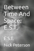 Between Time And Space: E.S.T.: E.S.T. 1737485095 Book Cover