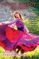 Gypsy Energy Secrets: Turning a Bad Day Into a Good Day No Matter What Life Throws at You 153944225X Book Cover