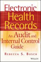 Electronic Health Records: An Audit and Internal Control Guide 0470258209 Book Cover