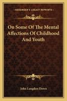 Mental Affections of Childhood and Youth (Classics in Developmental Medicine (Mac Keith Press)) 1163101931 Book Cover