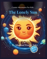 The Lonely Sun: Cosmo Adventures For Kids B0CNKX981M Book Cover