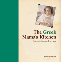 The Greek Mama's Kitchen: Authentic Homestyle Recipes 1592234216 Book Cover