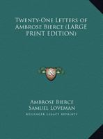 Twenty-one Letters of Ambrose Bierce 1417915102 Book Cover