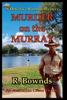 Murder on the Murray: A Detective Bannon Mystery 1763849554 Book Cover