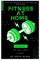 Fitness at Home: Effective Workouts and Tips for Busy Individuals B0CCCKQ8XW Book Cover