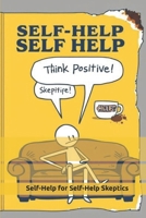 Self-Help for Self-Help Skeptics: A No-BS Guide to Not Losing Your Mind B0FGV7KWKM Book Cover