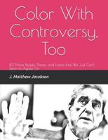 Color With Controversy, Too: 40 More People, Places, and Events that We Just Can't Seem to Agree On 1082809608 Book Cover