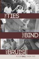 The Ties That Bind and Bruise 179339704X Book Cover