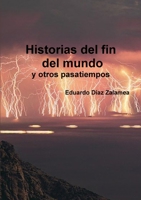 Historias del fin del mundo y otros pasatiempos 1326217291 Book Cover