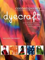 Contemporary Dyecraft: Over 50 Tie-Dye Projects for Scarves, Dresses, T-Shirts and More 155407729X Book Cover