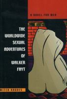 The worldwide sexual adventures of Walker Fayt: A novel for men 1894694015 Book Cover