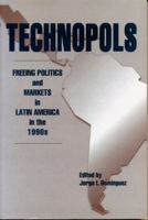 Technopols: Freeing Politics and Markets in Latin Americia in the 1990s 0271016132 Book Cover