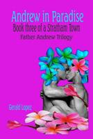 Andrew in Paradise: Book Three of a Stratham Town Father Andrew Trilogy 1098918401 Book Cover