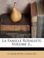 La Famille Royaliste, Volume 3... 1274811740 Book Cover