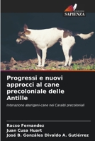Progressi e nuovi approcci al cane precoloniale delle Antille (Italian Edition) 6206455807 Book Cover