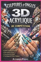 Sculpture 3D Acrylique de Compétition: Construire des architectures solides, créer des designs scène, et se préparer aux compétitions — carnets d’entraînement inclus (French Edition) B0GKYMF22X Book Cover