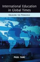 International Education in Global Times: Engaging the Pedagogic (Global Studies in Education Book 10) 1433114763 Book Cover
