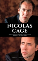 NICOLAS CAGE: Hollywood's Stranger Than Fiction, Walking, Talking Meme: A Nicolas Cage Biography 1705835074 Book Cover