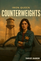 Iron Queen: Counterweights B0F7RRC5CH Book Cover