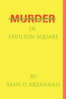 Murder In Pavilion Square 1453588485 Book Cover