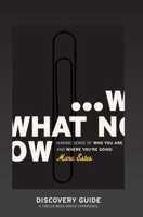 What Now - Discovery Guide 1593830262 Book Cover