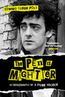 The Pen is Mightier: Autobiography of a Punk Rocker 0857306057 Book Cover
