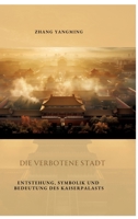 Die verbotene Stadt: Entstehung, Symbolik und Bedeutung des Kaiserpalasts (German Edition) 3384333535 Book Cover