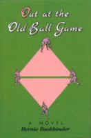 Out at the Old Ball Game: A Novel 188259309X Book Cover