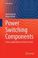 Power Switching Components: Theory, Applications and Future Trends 3319846566 Book Cover