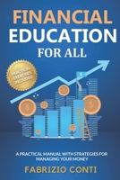 Financial Education For All: A Practical Manual with Strategies for Managing Your Money, Learning to Save, Achieving Financial Freedom, and Investing to Realize Your Dreams B0FXMFG5SR Book Cover