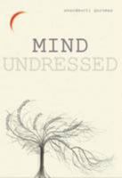 Mind Undressed: A Penetrating Glimpse into the Dark Recesses of the Human Mind. Unraveling the Intricacies and Offering a Thorough Insight into Its Functioning. Illuminating the Path of Going Beyond 9381464146 Book Cover