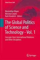The Global Politics of Science and Technology - Vol. 1: Concepts from International Relations and Other Disciplines 366251270X Book Cover