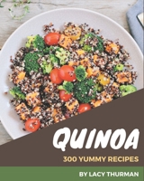 300 Yummy Quinoa Recipes: Home Cooking Made Easy with Yummy Quinoa Cookbook! B08JLQLSX5 Book Cover