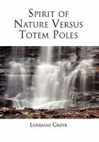 Spirit of Nature Versus Totem Poles 1456828371 Book Cover
