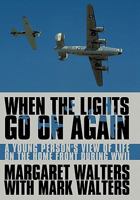 When the Lights Go on Again: A Young Person's View of Life on the Home Front During WWII 1452080143 Book Cover