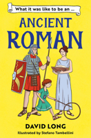 What It Was Like to Be an Ancient Roman 1800902131 Book Cover