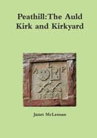 Peathill: The Auld Kirk and Kirkyard 1470962365 Book Cover