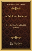 A Fall River Incident: A Little Visit To A Big Mill 116642958X Book Cover