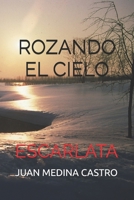 ROZANDO EL CIELO: ESCARLATA (Spanish Edition) B0FBM5NQMC Book Cover