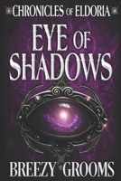 Eye of Shadows (Chronicles of Eldoria) B0F48KWH35 Book Cover