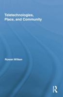 Teletechnologies, Place, and Community 1138776769 Book Cover