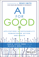 AI for Good: Using Artificial Intelligence to Solve the World's Problems 1394235879 Book Cover