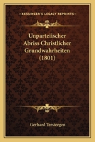 Unparteiischer Abriss Christlicher Grundwahrheiten 1018428771 Book Cover