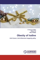 Obesity of Iodine: Anti-Cancer, Anti-Atherome longevity policy 6200480036 Book Cover