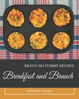 Bravo! 365 Yummy Breakfast and Brunch Recipes: Keep Calm and Try Yummy Breakfast and Brunch Cookbook B08HRRD7YK Book Cover