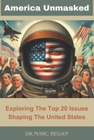America Unmasked: Exploring The Top 20 Issues Shaping The United States B0CTZH5VBH Book Cover