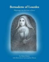 Bernadette of Lourdes: Pilgrimage into the heart of Jesus 1999933605 Book Cover