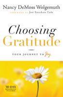 Choosing Gratitude: Your Journey to Joy 0802432557 Book Cover